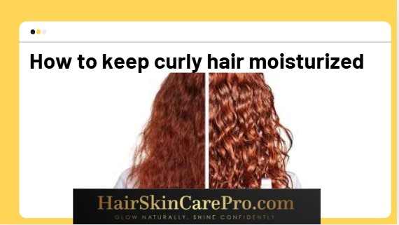 How to Keep Curly Hair Moisturized in 2025: Ultimate Guide for Healthy, Hydrated Curls