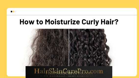 How to Moisturize Curly Hair: 10 Effective Tips for Gorgeous Curls